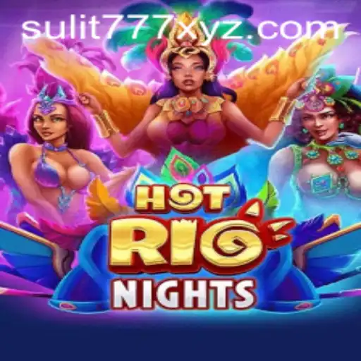 Explore the Vibrant World of HotRioNights: A Thrilling Gaming Experience with SULIT777