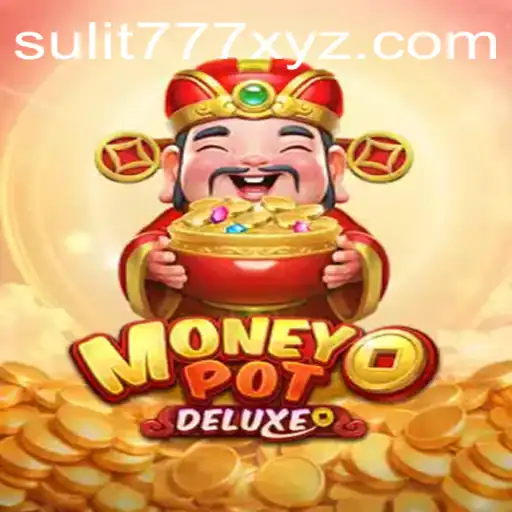 Exploring MoneyPotDELUXE: A Comprehensive Guide to Winning Big with SULIT777